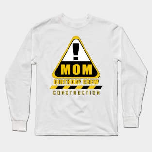 'Mom Birthday Crew' Cool Birthday Construction Long Sleeve T-Shirt